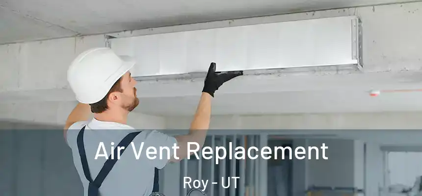  Air Vent Replacement Roy - UT