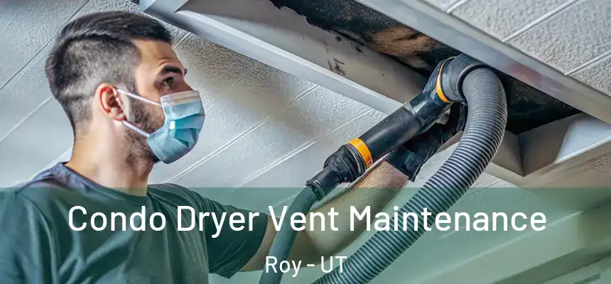 Condo Dryer Vent Maintenance Roy - UT