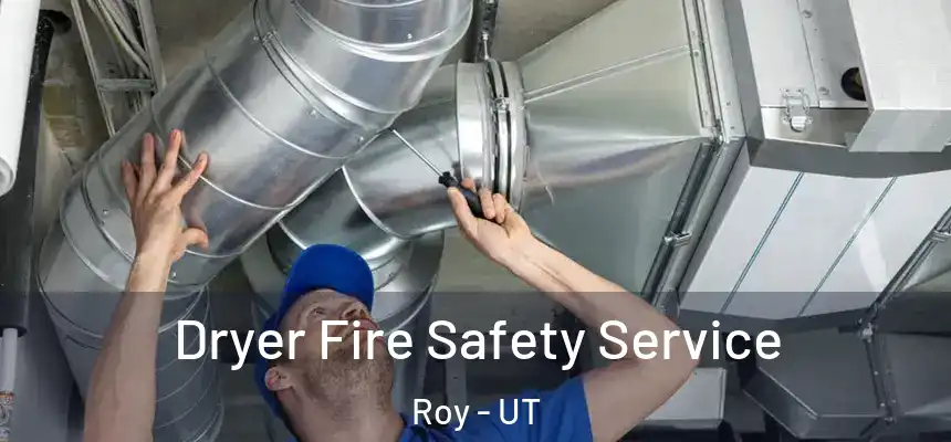 Dryer Fire Safety Service Roy - UT
