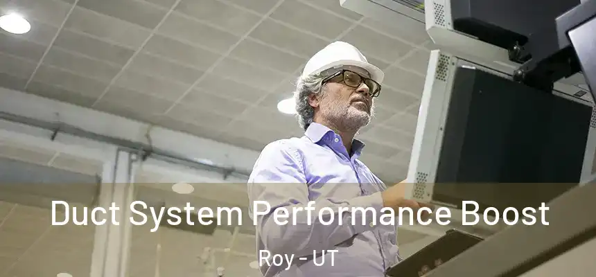 Duct System Performance Boost Roy - UT