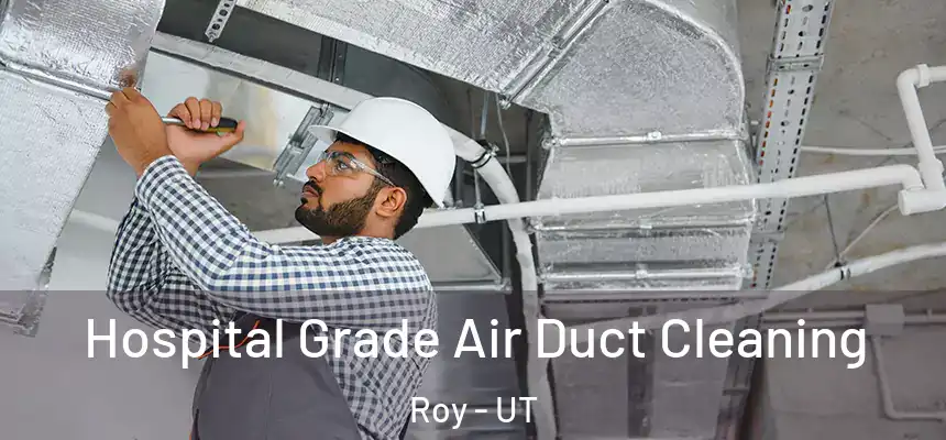 Hospital Grade Air Duct Cleaning Roy - UT