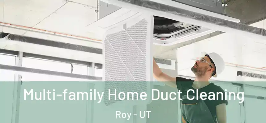 Multi-family Home Duct Cleaning Roy - UT