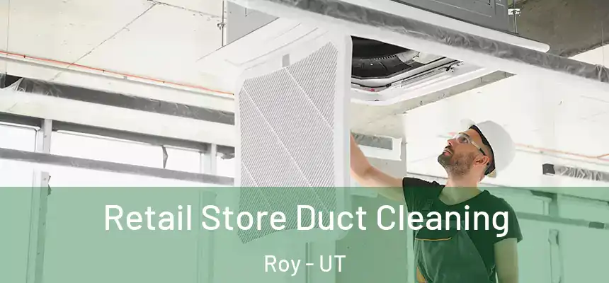  Retail Store Duct Cleaning Roy - UT