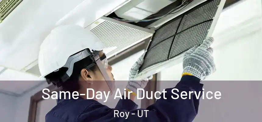 Same-Day Air Duct Service Roy - UT