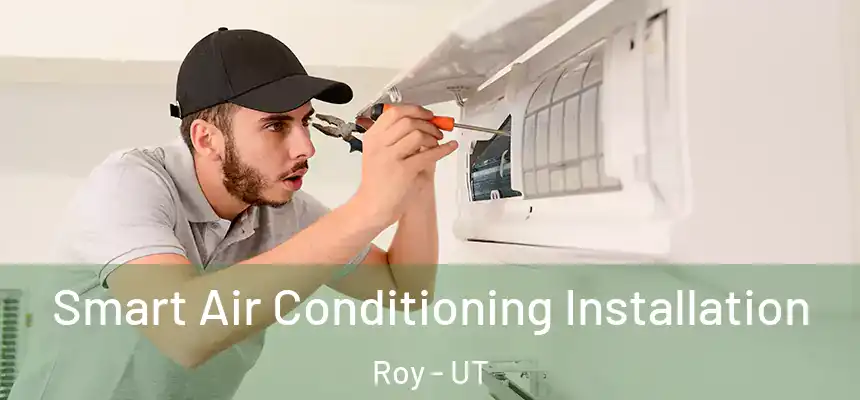  Smart Air Conditioning Installation Roy - UT
