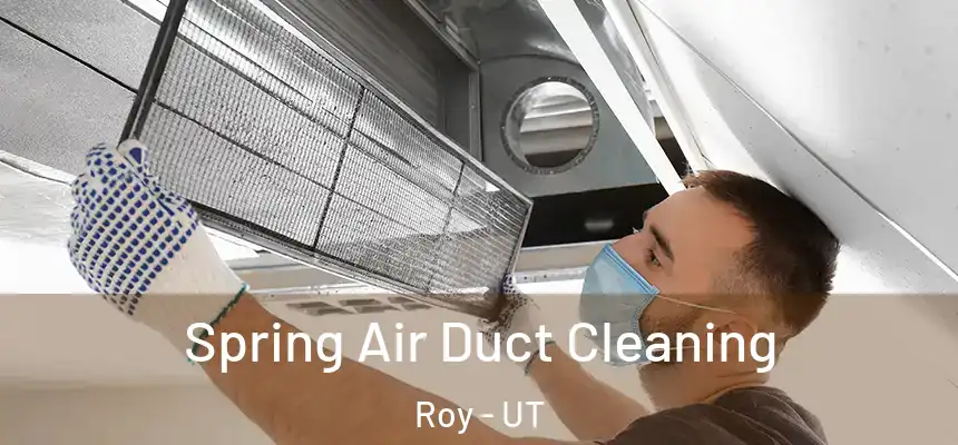 Spring Air Duct Cleaning Roy - UT