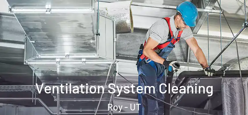 Ventilation System Cleaning Roy - UT