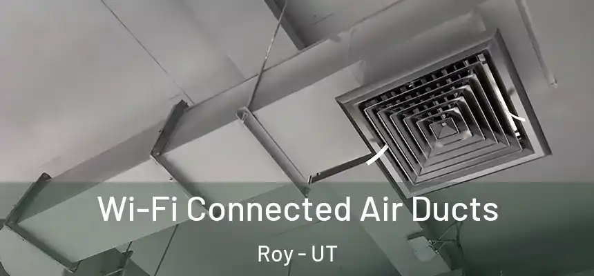 Wi-Fi Connected Air Ducts Roy - UT